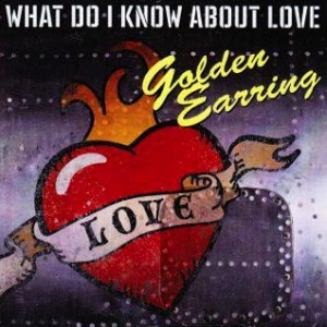 2012-What-Do-I-Know-About-Love-Golden-Earring-promo-Front_2ndLiveRecords