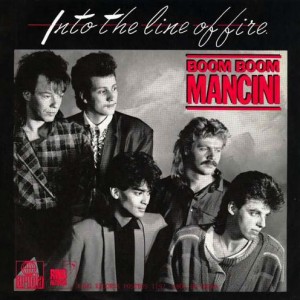 Boom-Boom-Mancini-Into-The-Line-Of-Fire_2ndLiveRecords