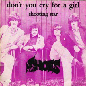 Shoes-The-1968-3-Dont-You-Cry-For-A-Girl_2ndLiveRecords